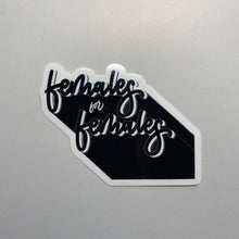 Load image into Gallery viewer, Females for Females Sticker
