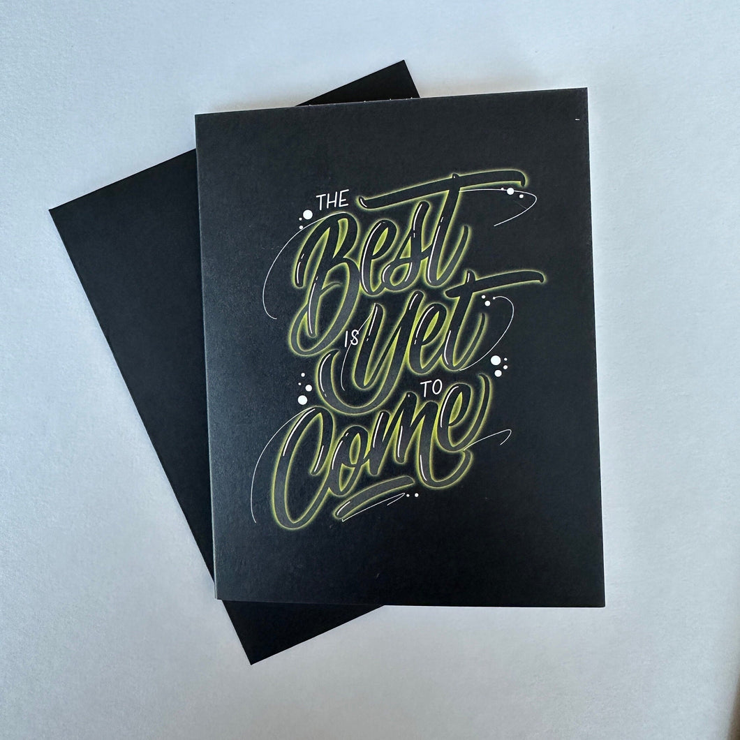 The Best is Yet to Come Greeting Card